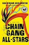 Cover of 'Chain Gang All Stars' by Nana Kwame Adjei-Brenyah