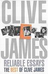 Cover of 'Reliable Essays: The Best of Clive James' by Clive James
