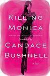 Cover of 'Killing Monica' by Candace Bushnell