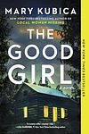Cover of 'The Good Girl' by Mary Kubica