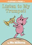 Cover of 'Listen To My Trumpet!' by Mo Willems