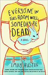 Cover of 'Everyone In This Room Will Someday Be Dead' by Emily R. Austin
