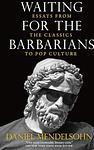 Cover of 'Waiting For The Barbarians' by Daniel Mendelsohn