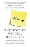 Cover of 'The Stories We Tell Ourselves' by R. Scott Gornto