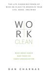 Cover of 'Work Clean' by Dan Charnas