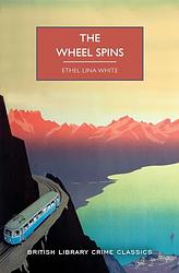 Cover of 'The Wheel Spins' by Ethel Lina White