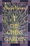 Cover of 'The Chess Garden' by Brooks Hansen