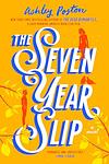 Cover of 'The Seven Year Slip' by Ashley Poston