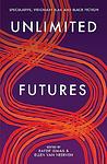 Cover of 'Unlimited Futures' by Rafeif Ismail, Ellen van Neerven