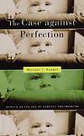 Cover of 'The Case Against Perfection' by Michael J. Sandel