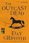 Cover of 'The Outcast Dead' by Elly Griffiths