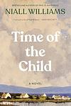 Cover of 'Time Of The Child' by Niall Williams