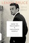 Cover of 'How To Talk Dirty And Influence People' by Lenny Bruce
