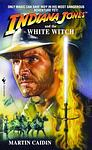 Cover of 'Indiana Jones And The White Witch' by Martin Caidin