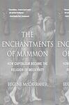 Cover of 'The Enchantments Of Mammon' by Eugene McCarraher