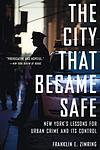 Cover of 'The City That Became Safe' by Franklin E. Zimring