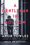 Cover of 'A Gentleman in Moscow' by Amor Towles