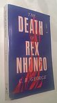 Cover of 'The Death Of Rex Nhongo' by C. B. George