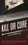 Cover of 'Kill Or Cure' by Warren Murphy