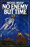 Cover of 'No Enemy But Time' by Michael Bishop
