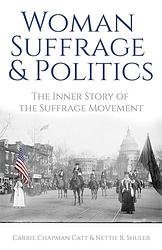 Cover of 'Woman Suffrage and Politics' by Carrie Chapman Catt