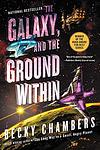 Cover of 'The Galaxy, And The Ground Within' by Becky Chambers