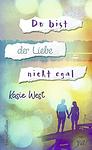 Cover of 'Du Bist Der Liebe Nicht Egal' by Kasie West