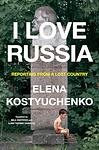 Cover of 'I Love Russia' by Elena Kostyuchenko