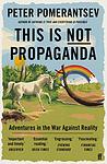 Cover of 'This Is Not Propaganda' by Peter Pomerantsev