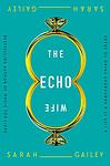 Cover of 'The Echo Wife' by Sarah Gailey