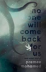 Cover of 'No One Will Come Back For Us' by Premee Mohamed