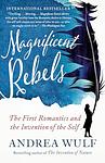 Cover of 'Magnificent Rebels' by Andrea Wulf