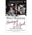 Cover of 'Having It So Good' by Peter Hennessy