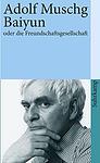 Cover of 'Baiyun Oder Die Freundschaftsgesellschaft' by Adolf Muschg