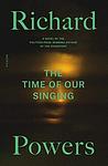 Cover of 'The Time of Our Singing' by Richard Powers