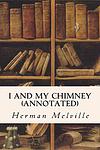 Cover of 'I And My Chimney' by Herman Melville