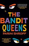 Cover of 'The Bandit Queens' by Parini Shroff