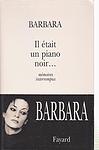 Cover of 'Il était Un Piano Noir... Mémoires Interrompus' by Barbara  .
