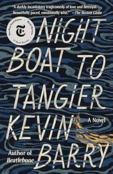 Cover of 'Night Boat To Tangier' by Kevin Barry