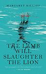 Cover of 'The Lamb Will Slaughter The Lion' by Margaret Killjoy