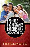 Cover of '12 Huge Mistakes Parents Can Avoid' by Tim Elmore
