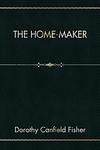 Cover of 'The Home Maker' by Dorothy Canfield Fisher