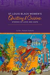 Cover of 'St. Louis Black Women’s Quilting And Cuisine' by Rev. Paulette Sankofa
