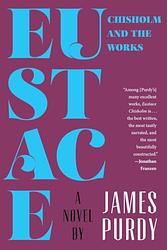 Cover of 'Eustace Chisholm And The Works' by James Purdy