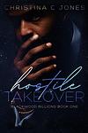 Cover of 'Hostile Takeover' by Christina C. Jones