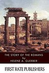 Cover of 'The Story Of The Romans' by Hélène A. Guerber