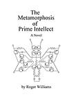 Cover of 'The Metamorphosis Of Prime Intellect' by Roger Williams