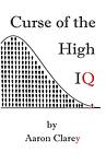 Cover of 'Curse Of The High Iq' by Aaron Clarey