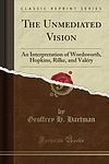 Cover of 'The Unmediated Vision' by Geoffrey H. Hartman