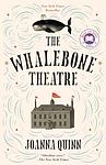 Cover of 'The Whalebone Theatre' by Joanna   Quinn